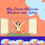 Choice Aluminium Windows Near Dubai?