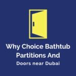 Choice Bathtub Partitions & Doors Near Dubai